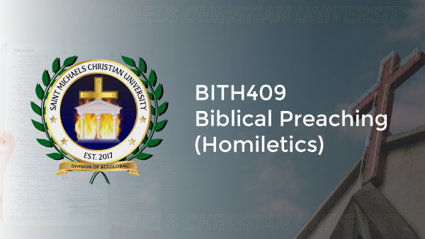 BITH409 BIBLICAL PREACHING – Saint Michael Christian University